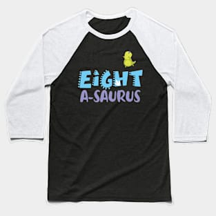 Family Dinosaur Matching 8th Birthday Eight-A-Saurus Gift For Boys Kids toddlers Baseball T-Shirt